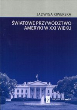 Światowe przywództwo Ameryki w XXI wieku