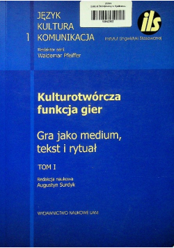 Kulturotwórcza funkcja gier Tom 1