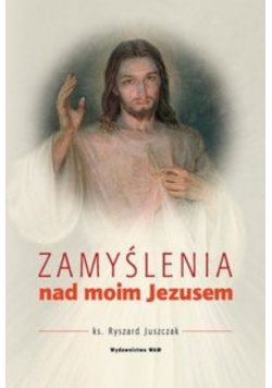 Zamyślenie nad moim Jezusem