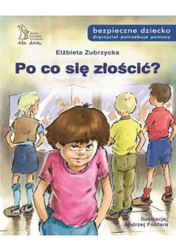 Po co się złościć? Bezpieczne dziecko w.2021