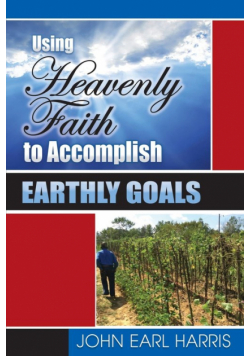 Using Heavenly Faith to Accomplish Earthly Goals