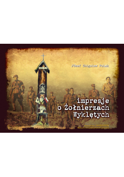 Impresje o żołnierzach wyklętych