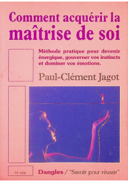 Comment acquerir la maitrise de soi