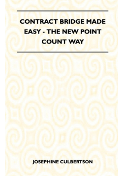 Contract Bridge Made Easy - The New Point Count Way