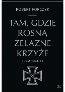 Tam, gdzie rosną Żelazne Krzyże.