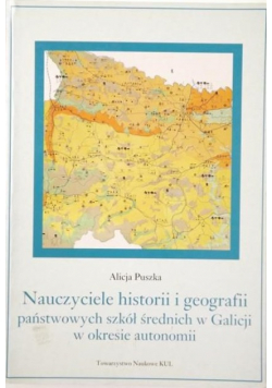 Nauczyciele historii i geografii państwowych szkół średnich w Galicji w okresie autonomii
