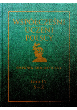 Współcześni uczeni polscy Słownik biograficzny Tom IV