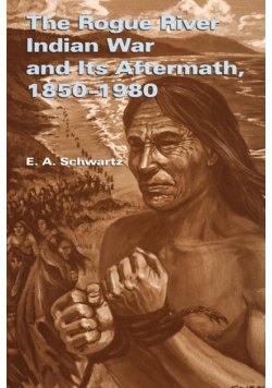 The Rogue River Indian War and Its Aftermath, 1850-1980