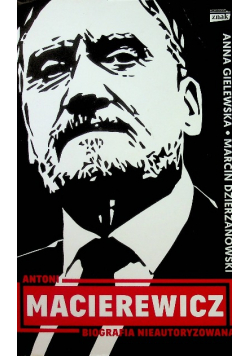 Antoni Macierewicz Biografia nieautoryzowana