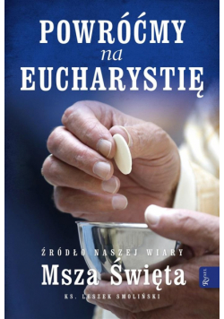 Powróćmy na Eucharystię, Źródło naszej Wiary