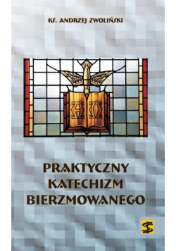Praktyczny katechizm bierzmowanego