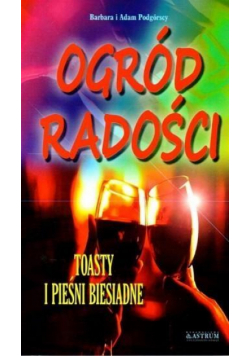 Ogród radości. Toasty i pieśni biesiadne