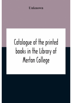 Catalogue Of The Printed Books In The Library Of Merton College