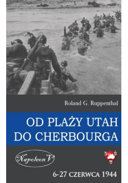 Od plaży Utah do Cherbourga. 6-27 czerwca 1944