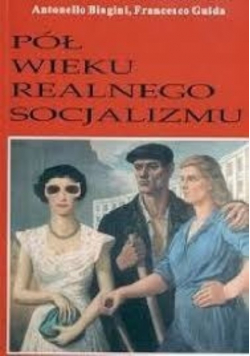 Pół wieku realnego socjalizmu