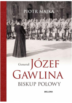 Generał Józef Gawlina. Biskup polowy