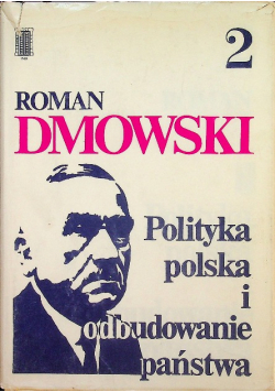 Polityka polska i odbudowanie państwa Tom 2