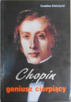 Chopin geniusz cierpiący