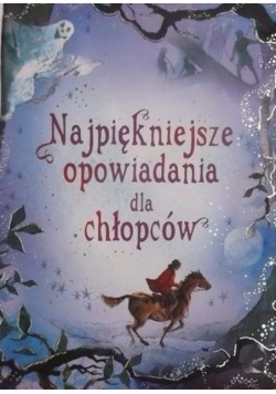 Najpiękniejsze opowiadania dla chłopców