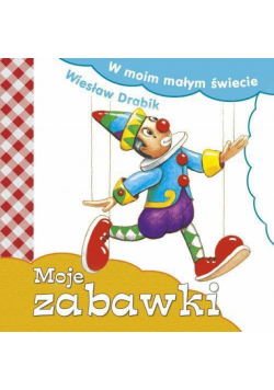 W moim małym świecie. Moje zabawki