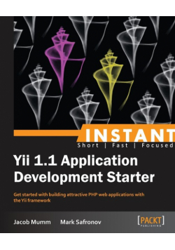 Instant Yii 1.1 Application Development Starter