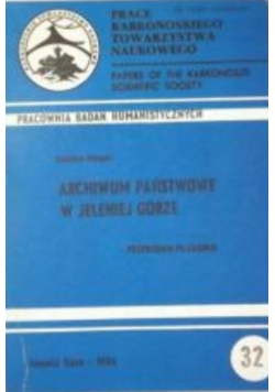 Prace krakowskiego towarzystwa naukowego Nr 32 / 1984 Archiwum państwowe w Jeleniej Górze