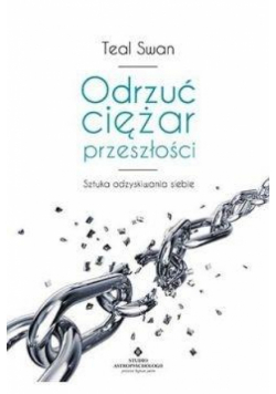 Odrzuć ciężar przeszłości. Sztuka odzyskiwania...