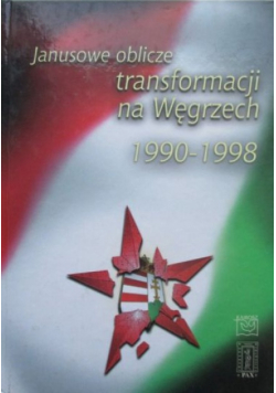 Janusowe oblicze transformacji na Węgrzech 1990 – 1998