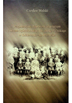 Progimnazjum Państwowe Gimnazjum i Liceum Ogólnokształcące im Józefa Wybickiego w Kościrzynie do 1939 roku