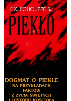 Piekło Dogmat o piekle n przykładach faktów z życia świętych i historii kościoła