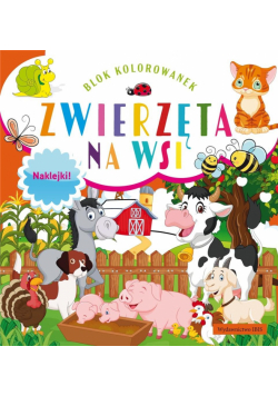Blok kolorowanek. Zwierzęta na wsi + naklejki