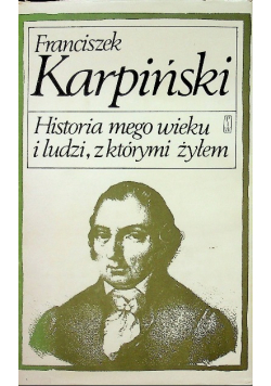 Franciszek Karpiński Historia mego wieku i ludzi z którymi żyłem