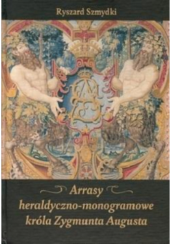 Arrasy heraldyczno-monogramowe króla Zygmunta...