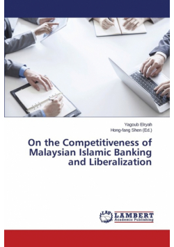 On the Competitiveness of Malaysian Islamic Banking and Liberalization