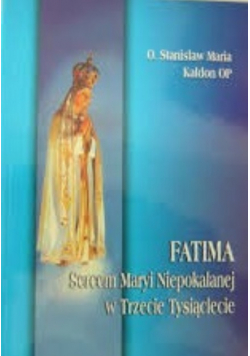 Fatima sercem Maryi Niepokalanej w Trzecie Tysiąclecie