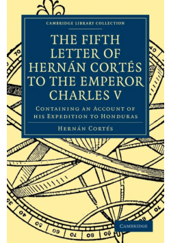 Fifth Letter of Hernan Cortes to the Emperor Charles V