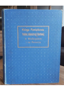 Księga pamiątkowa polskiej administracji skarbowej w Wielkopolsce i na Pomorzu 1930 r.