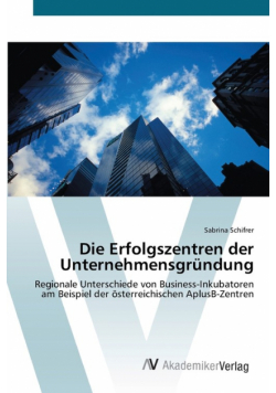 Die Erfolgszentren der Unternehmensgründung