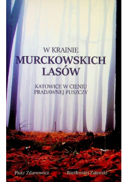 W krainie Murckowskich Lasów tom 1