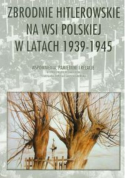 Zbrodnie hitlerowskie na wsi polskiej w latach 1939-1945