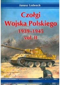 Czołgi Wojska Polskiego 1939 - 1945 vol. II