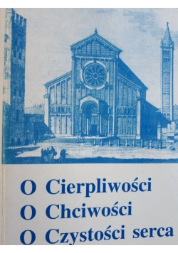 O cierpliwości o chciwości o czystości serca