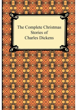 The Complete Christmas Stories of Charles Dickens