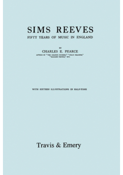 Sims Reeves, Fifty Years of Music in England. [Facsimile of 1924 edition]