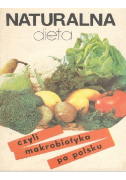 Naturalna dieta  czyli makrobiotyka po polsku