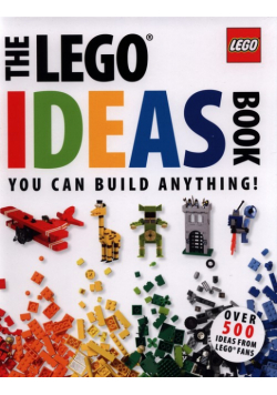 The LEGO Ideas Book : You Can Build Anything!