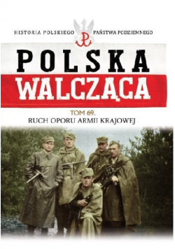 Polska Walcząca Tom 69 Ruch oporu armii krajowej