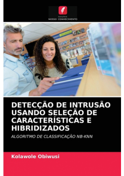 Detecção De Intrusão Usando Seleção De Características E Hibridizados