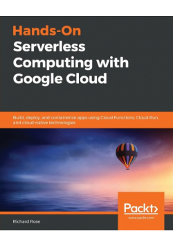 Hands-On Serverless Computing with Google Cloud