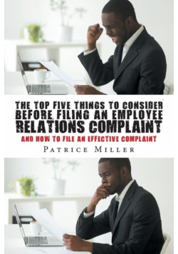 The Top Five Things to Consider before Filing an Employee Relations Complaint